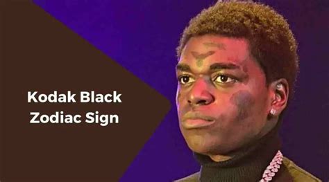 what is kodak black zodiac sign|Kodak Black Birth Chart: Unveiling the Astrological Influences on。